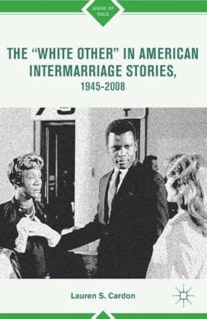 Immagine del venditore per The White Other in American Intermarriage Stories, 19452008 venduto da BuchWeltWeit Ludwig Meier e.K.