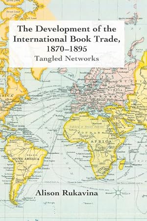 Seller image for The Development of the International Book Trade, 1870-1895 for sale by BuchWeltWeit Ludwig Meier e.K.