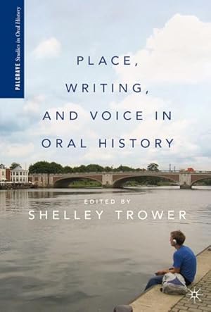 Seller image for Place, Writing, and Voice in Oral History for sale by BuchWeltWeit Ludwig Meier e.K.