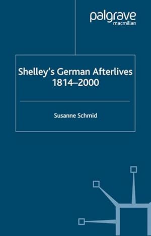 Imagen del vendedor de Shelley's German Afterlives a la venta por BuchWeltWeit Ludwig Meier e.K.