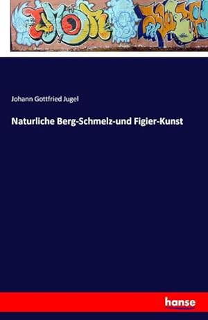 Imagen del vendedor de Naturliche Berg-Schmelz-und Figier-Kunst a la venta por BuchWeltWeit Ludwig Meier e.K.