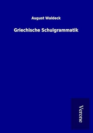 Seller image for Griechische Schulgrammatik for sale by BuchWeltWeit Ludwig Meier e.K.