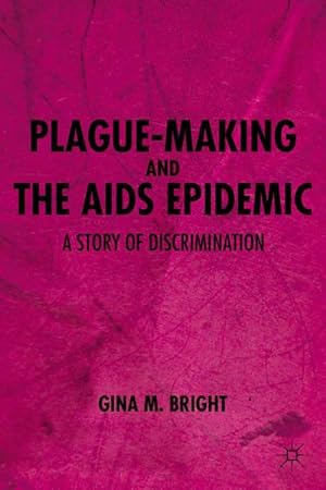Immagine del venditore per Plague-Making and the AIDS Epidemic: A Story of Discrimination venduto da BuchWeltWeit Ludwig Meier e.K.