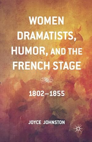 Seller image for Women Dramatists, Humor, and the French Stage for sale by BuchWeltWeit Ludwig Meier e.K.