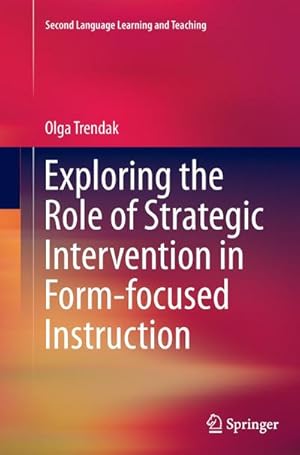 Immagine del venditore per Exploring the Role of Strategic Intervention in Form-focused Instruction venduto da BuchWeltWeit Ludwig Meier e.K.
