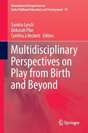 Imagen del vendedor de Multidisciplinary Perspectives on Play from Birth and Beyond a la venta por BuchWeltWeit Ludwig Meier e.K.