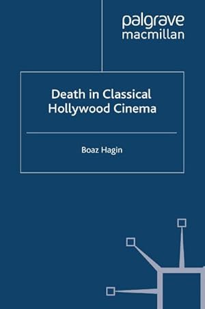 Imagen del vendedor de Death in Classical Hollywood Cinema a la venta por BuchWeltWeit Ludwig Meier e.K.