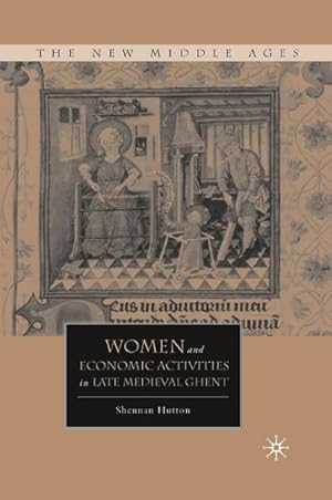Imagen del vendedor de Women and Economic Activities in Late Medieval Ghent a la venta por BuchWeltWeit Ludwig Meier e.K.