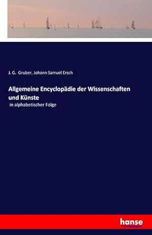 Bild des Verkufers fr Allgemeine Encyclopdie der Wissenschaften und Knste zum Verkauf von BuchWeltWeit Ludwig Meier e.K.