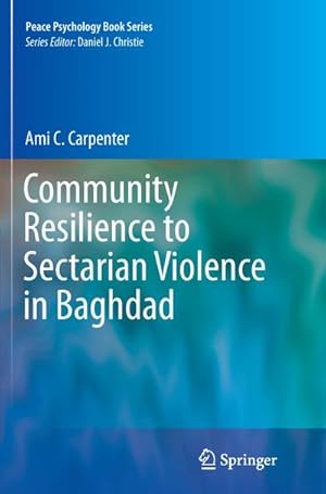 Imagen del vendedor de Community Resilience to Sectarian Violence in Baghdad a la venta por BuchWeltWeit Ludwig Meier e.K.