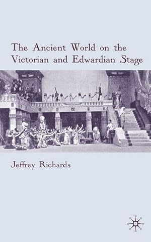 Seller image for The Ancient World on the Victorian and Edwardian Stage for sale by BuchWeltWeit Ludwig Meier e.K.