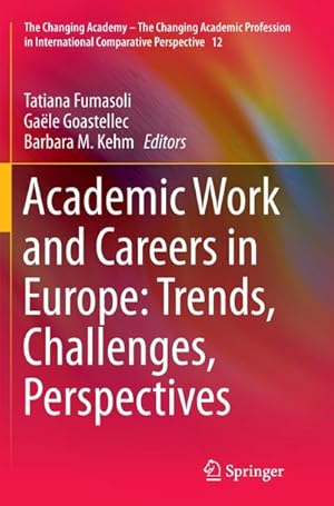 Immagine del venditore per Academic Work and Careers in Europe: Trends, Challenges, Perspectives venduto da BuchWeltWeit Ludwig Meier e.K.