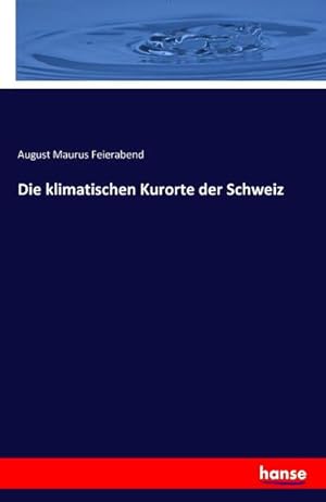Image du vendeur pour Die klimatischen Kurorte der Schweiz mis en vente par BuchWeltWeit Ludwig Meier e.K.