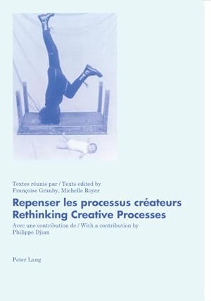 Bild des Verkufers fr Repenser les processus crateurs- Rethinking Creative Processes zum Verkauf von BuchWeltWeit Ludwig Meier e.K.