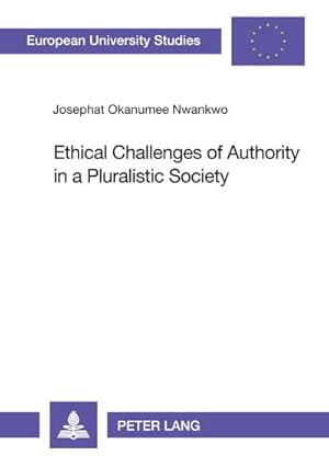 Immagine del venditore per Ethical Challenges of Authority in a Pluralistic Society venduto da BuchWeltWeit Ludwig Meier e.K.