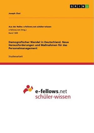 Seller image for Demografischer Wandel in Deutschland. Neue Herausforderungen und Manahmen fr das Personalmanagement for sale by BuchWeltWeit Ludwig Meier e.K.