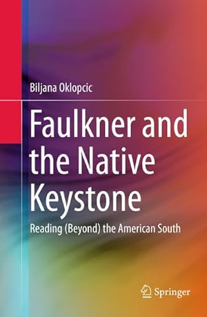 Imagen del vendedor de Faulkner and the Native Keystone a la venta por BuchWeltWeit Ludwig Meier e.K.