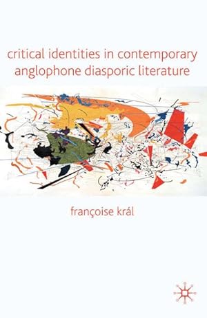 Imagen del vendedor de Critical Identities in Contemporary Anglophone Diasporic Literature a la venta por BuchWeltWeit Ludwig Meier e.K.