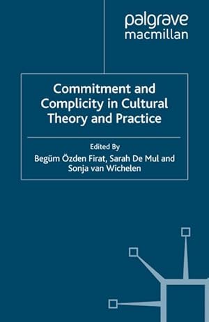 Image du vendeur pour Commitment and Complicity in Cultural Theory and Practice mis en vente par BuchWeltWeit Ludwig Meier e.K.