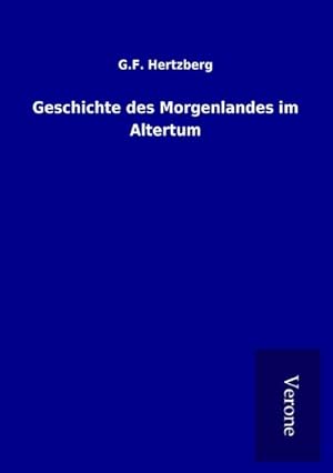 Bild des Verkufers fr Geschichte des Morgenlandes im Altertum zum Verkauf von BuchWeltWeit Ludwig Meier e.K.