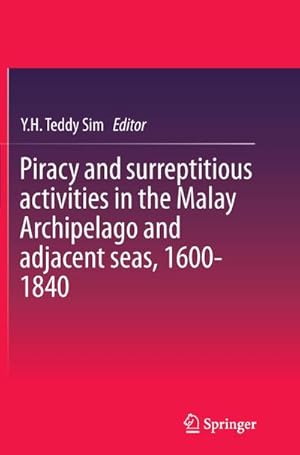 Seller image for Piracy and surreptitious activities in the Malay Archipelago and adjacent seas, 1600-1840 for sale by BuchWeltWeit Ludwig Meier e.K.