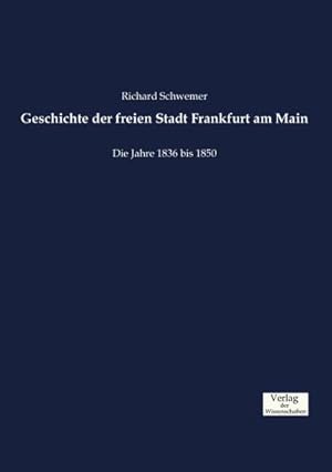 Image du vendeur pour Geschichte der freien Stadt Frankfurt am Main mis en vente par BuchWeltWeit Ludwig Meier e.K.