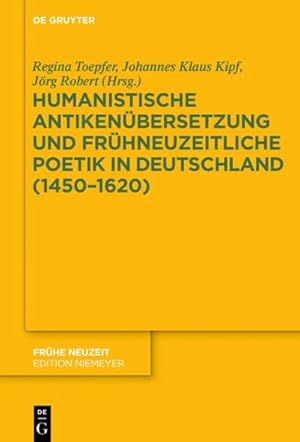 Seller image for Humanistische Antikenbersetzung und frhneuzeitliche Poetik in Deutschland (14501620) for sale by BuchWeltWeit Ludwig Meier e.K.