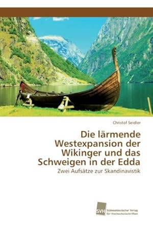 Imagen del vendedor de Die lrmende Westexpansion der Wikinger und das Schweigen in der Edda a la venta por BuchWeltWeit Ludwig Meier e.K.