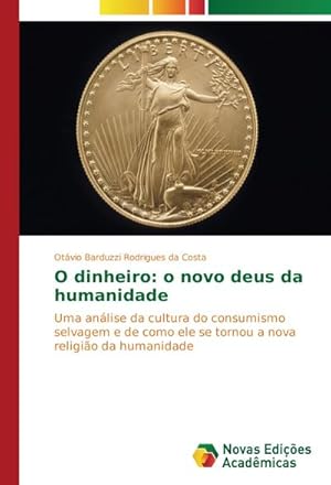 Imagen del vendedor de O dinheiro: o novo deus da humanidade a la venta por BuchWeltWeit Ludwig Meier e.K.