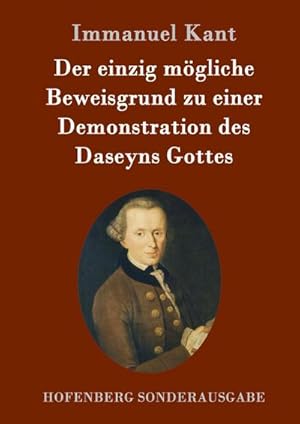 Bild des Verkufers fr Der einzig mgliche Beweisgrund zu einer Demonstration des Daseyns Gottes zum Verkauf von BuchWeltWeit Ludwig Meier e.K.