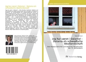Imagen del vendedor de Jeg har vret i Dalarne! - Dalarna als schwedische Ideallandschaft a la venta por BuchWeltWeit Ludwig Meier e.K.