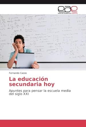 Imagen del vendedor de La educacin secundaria hoy a la venta por BuchWeltWeit Ludwig Meier e.K.