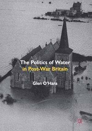 Seller image for The Politics of Water in Post-War Britain for sale by BuchWeltWeit Ludwig Meier e.K.