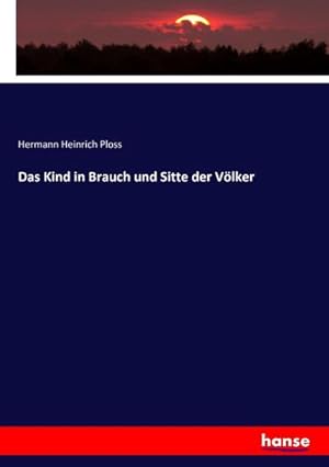Imagen del vendedor de Das Kind in Brauch und Sitte der Vlker a la venta por BuchWeltWeit Ludwig Meier e.K.