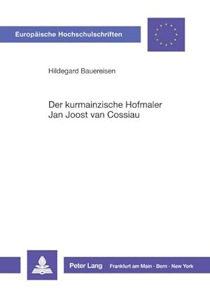 Seller image for Der kurmainzische Hofmaler Jan Joost van Cossiau for sale by BuchWeltWeit Ludwig Meier e.K.