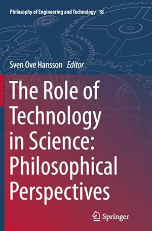Seller image for The Role of Technology in Science: Philosophical Perspectives for sale by BuchWeltWeit Ludwig Meier e.K.
