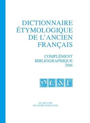 Seller image for Dictionnaire tymologique de lancien franais (DEAF), Complment bibliographique 2016 for sale by BuchWeltWeit Ludwig Meier e.K.