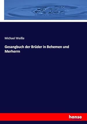 Seller image for Gesangbuch der Brder in Behemen und Merherrn for sale by BuchWeltWeit Ludwig Meier e.K.