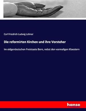 Imagen del vendedor de Die reformirten Kirchen und ihre Vorsteher a la venta por BuchWeltWeit Ludwig Meier e.K.