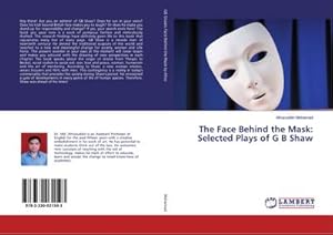 Bild des Verkufers fr The Face Behind the Mask: Selected Plays of G B Shaw zum Verkauf von BuchWeltWeit Ludwig Meier e.K.