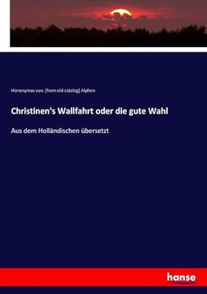 Imagen del vendedor de Christinen's Wallfahrt oder die gute Wahl a la venta por BuchWeltWeit Ludwig Meier e.K.