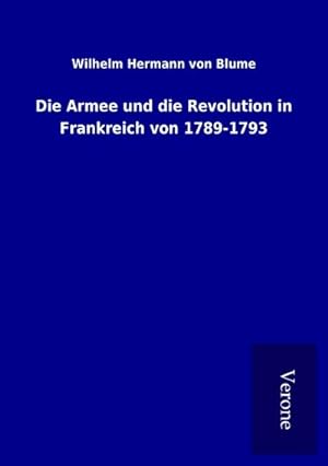 Immagine del venditore per Die Armee und die Revolution in Frankreich von 1789-1793 venduto da BuchWeltWeit Ludwig Meier e.K.