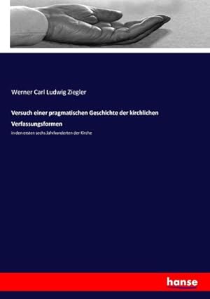 Imagen del vendedor de Versuch einer pragmatischen Geschichte der kirchlichen Verfassungsformen a la venta por BuchWeltWeit Ludwig Meier e.K.