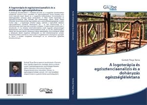 Image du vendeur pour A logoterpia s egzisztenciaanalzis s a dohnyzs egszsgllektana mis en vente par BuchWeltWeit Ludwig Meier e.K.