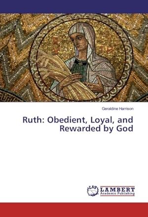 Imagen del vendedor de Ruth: Obedient, Loyal, and Rewarded by God a la venta por BuchWeltWeit Ludwig Meier e.K.