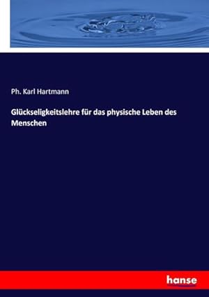 Imagen del vendedor de Glckseligkeitslehre fr das physische Leben des Menschen a la venta por BuchWeltWeit Ludwig Meier e.K.
