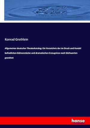 Imagen del vendedor de Allgemeiner deutscher Theaterkatalog: Ein Verzeichnis der im Druck und Handel befindlichen Bhnenstcke und dramatischen Erzeugnisse nach Stichworten geordnet a la venta por BuchWeltWeit Ludwig Meier e.K.