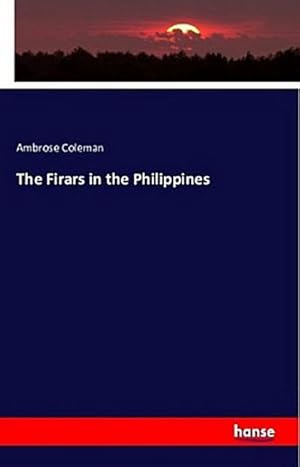 Bild des Verkufers fr The Firars in the Philippines zum Verkauf von BuchWeltWeit Ludwig Meier e.K.