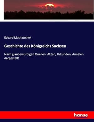 Seller image for Geschichte des Knigreichs Sachsen for sale by BuchWeltWeit Ludwig Meier e.K.