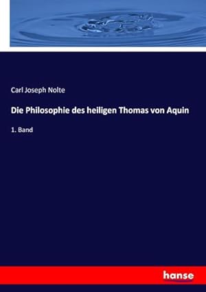 Immagine del venditore per Die Philosophie des heiligen Thomas von Aquin venduto da BuchWeltWeit Ludwig Meier e.K.